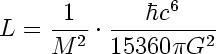 [ L = 1/M^2 * hbar c^6/15360 pi G^2 ]